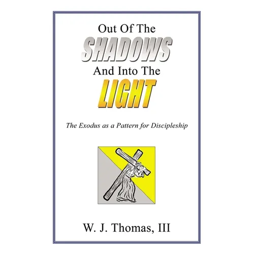 Out of the Shadows and Into the Light: The Exodus as a Pattern for Discipleship