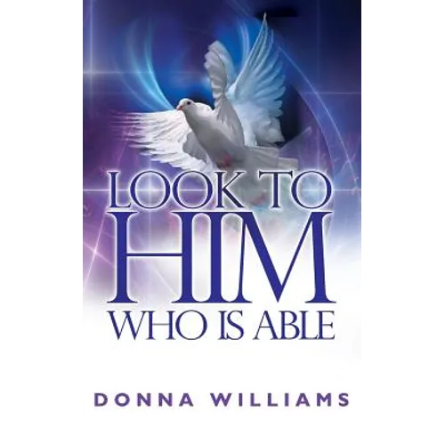 Look To Him Who Is Able