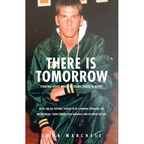 There is Tomorrow: Finding hope when it seems there is none.