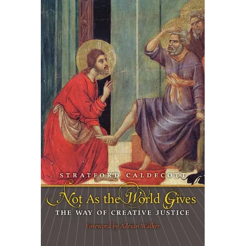 Not as the World Gives: The Way of Creative Justice