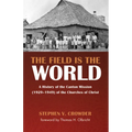 The Field Is the World: A History of the Canton Mission (1929-1949) of the Churches of Christ