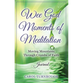 Wee God Moments of Meditation Moving Mountains through Crumbs of Faith Journal