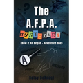The A.F.P.A. MYSTERIES: (How It All Began - Adventure One)
