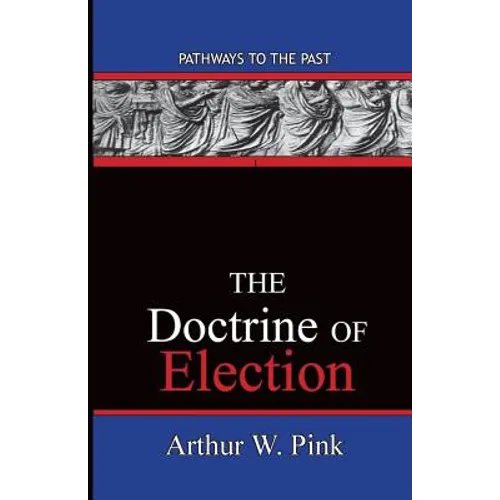 The Doctrine Of Election: Pathways To The Past