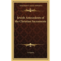 Jewish Antecedents of the Christian Sacraments
