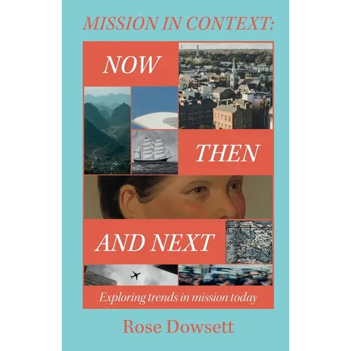 Mission in Context: Now, Then and Next: Now, Then and Next