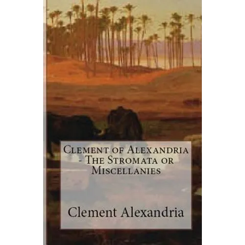 The Stromata or Miscellanies