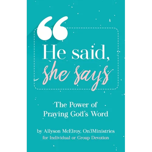 He Said, She Says: The Power Of Praying God's Word