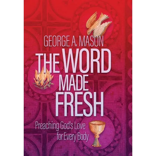 The Word Made Fresh: Preaching God's Love for Every Body
