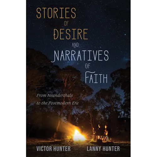 Stories of Desire and Narratives of Faith: From Neanderthals to the Postmodern Era
