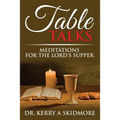 Table Talks: Meditations for the Lord's Supper