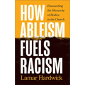 How Ableism Fuels Racism