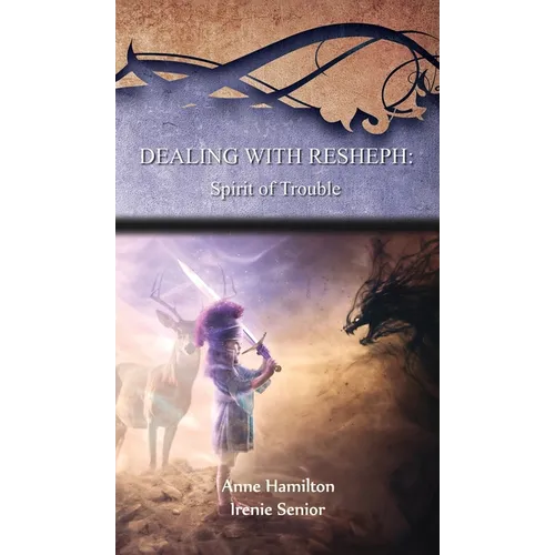 Dealing with Resheph: Spirit of Trouble: Strategies for the Threshold #6