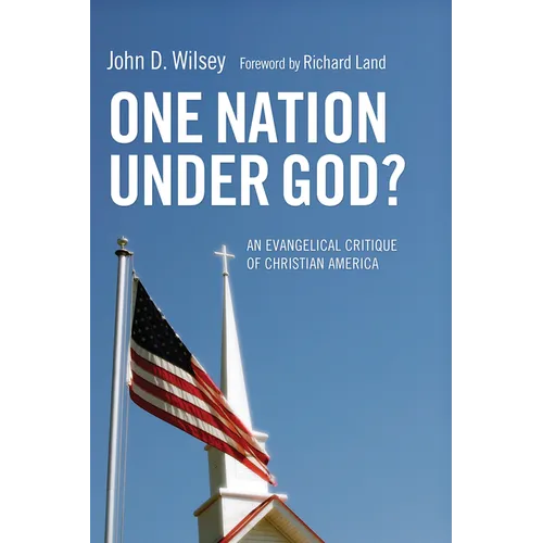 One Nation Under God?: An Evangelical Critique of Christian America
