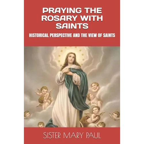 Praying the Rosary with Saints: Historical Perspective and the View of Saints