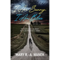 I Am Sunny; I Am Blue: My Christian Journey with Depressive Illness