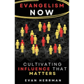 Evangelism Now: Cultivating Influence that matters