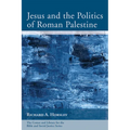 Jesus and the Politics of Roman Palestine