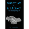 More Than a Healing: A Biblical Understanding of Relationships That Heal