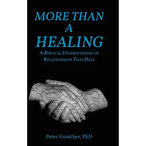 More Than a Healing: A Biblical Understanding of Relationships That Heal