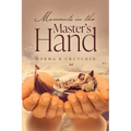 Moments in the Master's Hand