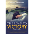 The Road to Victory: How to Overcome Spiritual Warfare and Receive Blessings in Christ