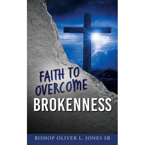 Faith to Overcome Brokenness