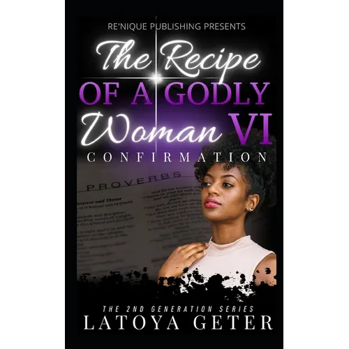 The Recipe Of A Godly Woman VI: Confirmation: The 2nd Generation Series