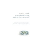 The Christian Case against Contraception