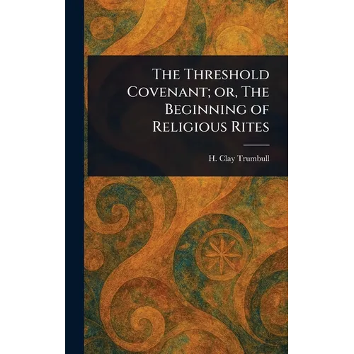 The Threshold Covenant; or, The Beginning of Religious Rites