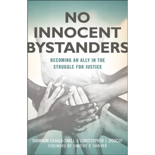 No Innocent Bystanders: Becoming an Ally in the Struggle for Justice