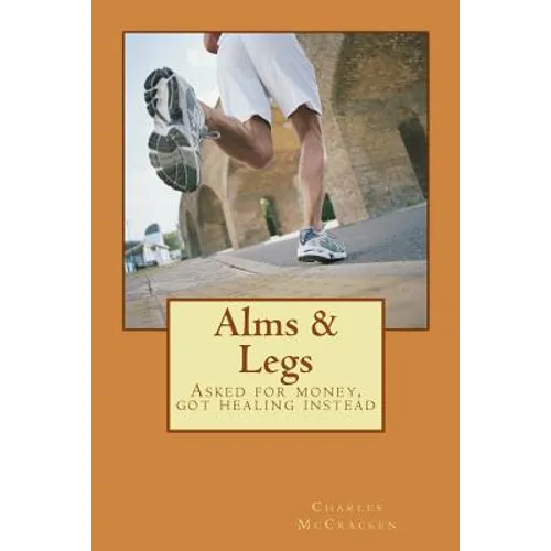 Alms & Legs: Asked for money, got healing instead