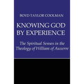 Knowing God by Experience: The Spiritual Senses in the Theology of William of Auxerre
