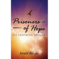 Prisoners of Hope: 111 Inspiring Stories