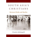South Asia's Christians: Between Hindu and Muslim