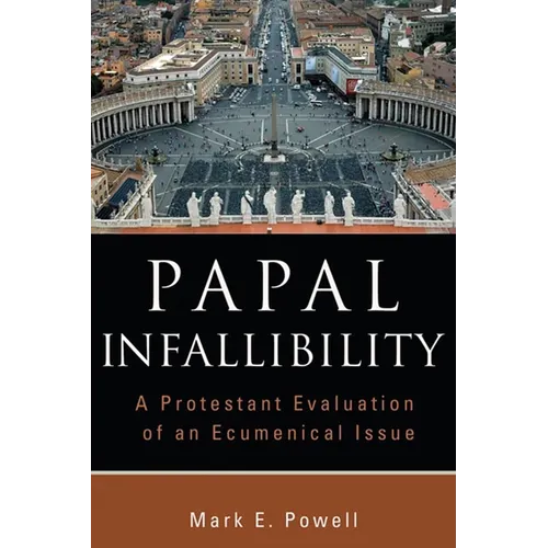 Papal Infallibility: A Protestant Evaluation of an Ecumenical Issue