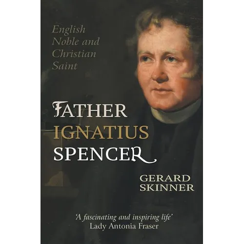 Father Ignatius Spencer: English Noble and Christian Saint