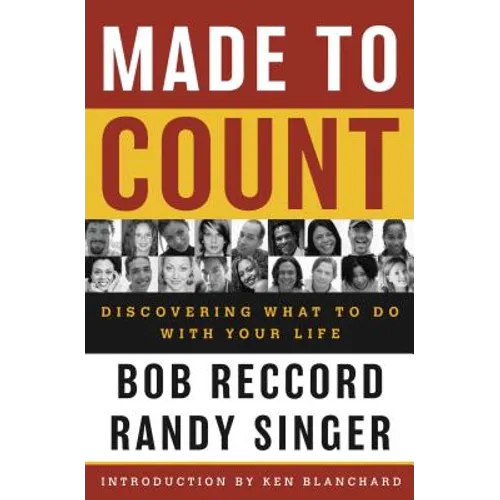 Made to Count: Discovering What to Do with Your Life