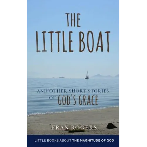 The LITTLE BOAT: and other Short Stories of GOD'S GRACE