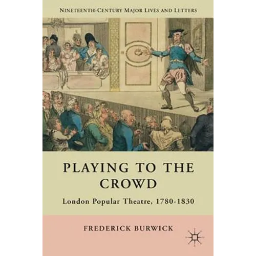 Playing to the Crowd: London Popular Theatre, 1780-1830