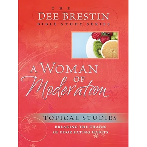 A Woman of Moderation: Breaking the Chains of Poor Eating Habits