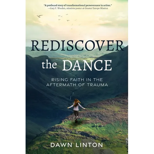 Rediscover the Dance: Rising Faith in the Aftermath of Trauma