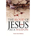 The Blood of Jesus as a Weapon