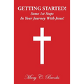 Getting Started! Some 1st Steps in Your Journey with Jesus!