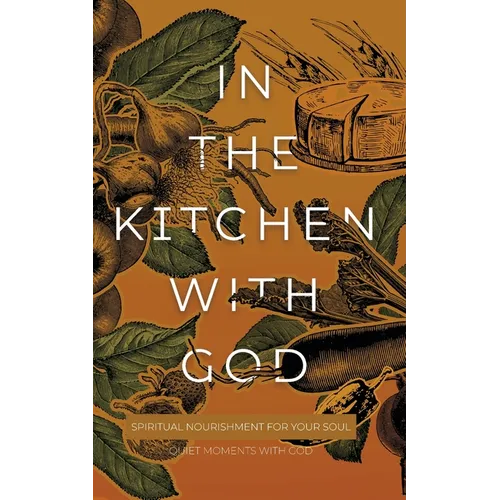 In the Kitchen with God: Spiritual Nourishment for Your Soul