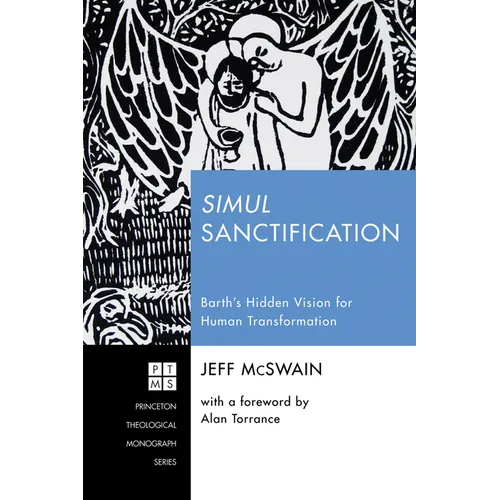 Simul Sanctification: Barth's Hidden Vision for Human Transformation