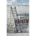Abandoned Not Broken: The PASSION & PERSPECTIVE to discover your PURPOSE