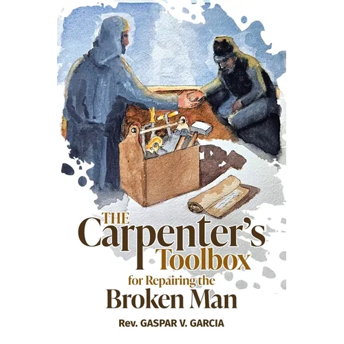 The Carpenter's Toolbox: for Repairing the Broken-Man