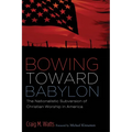 Bowing Toward Babylon