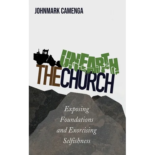 Unearth the Church: Exposing Foundations and Exorcising Selfishness